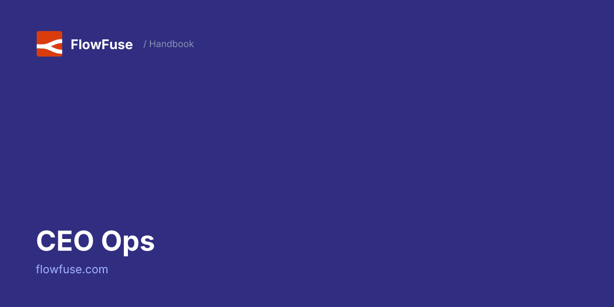CEO Ops • FlowFuse Handbook