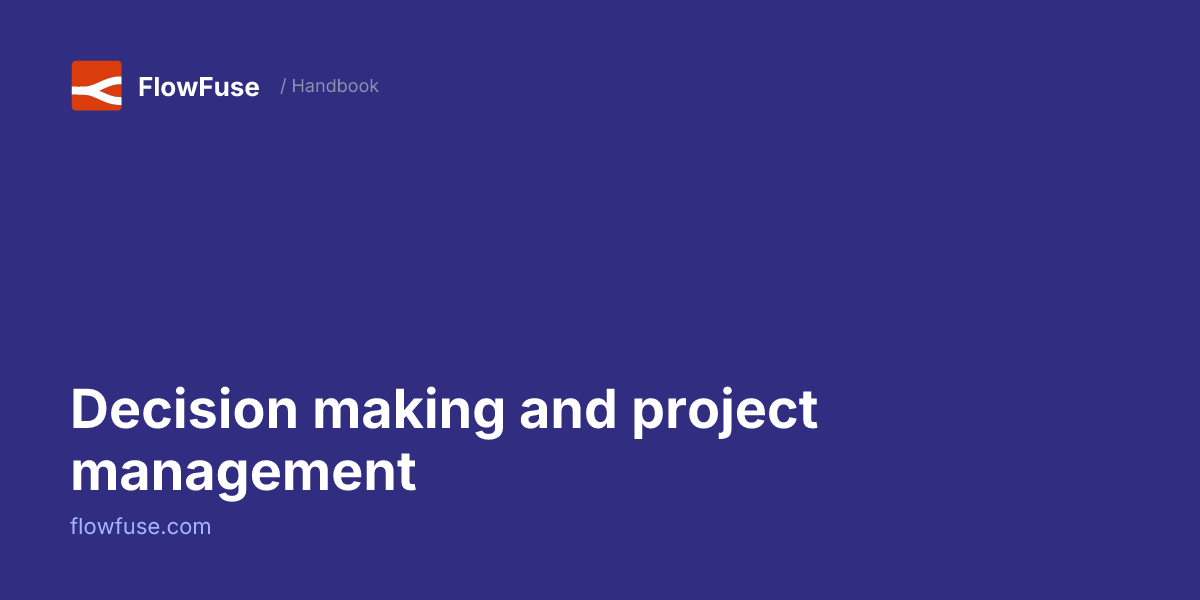 Decision making and project management • FlowFuse Handbook