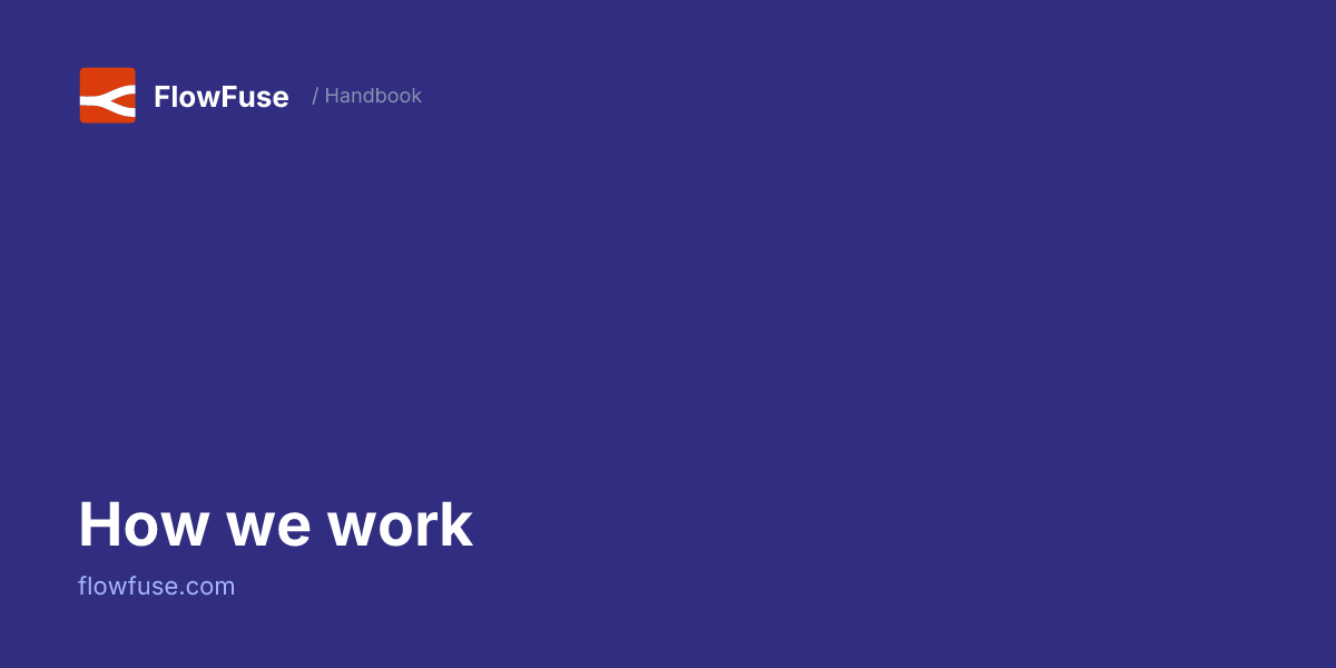 How we work • FlowFuse Handbook