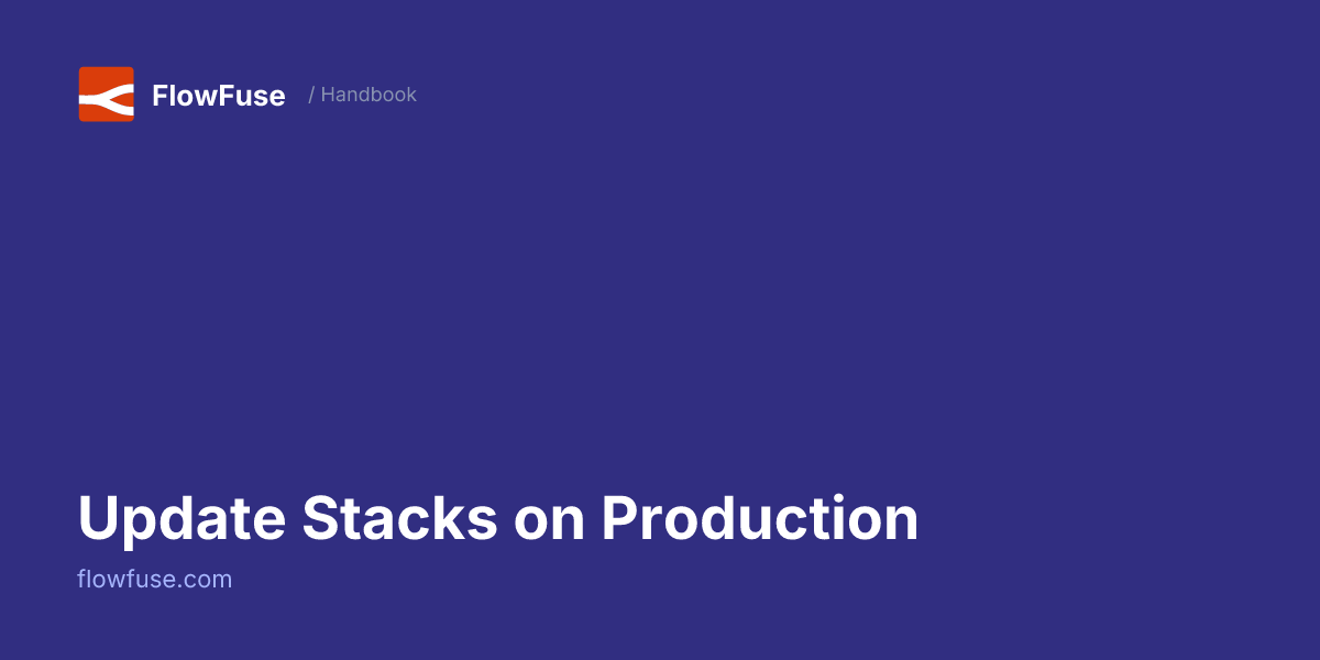 Update Stacks on Production • FlowFuse Handbook