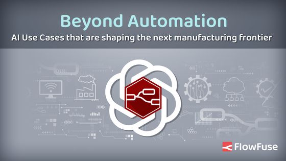 Image representing Beyond Automation - AI Use Cases that are shaping the next manufacturing frontier