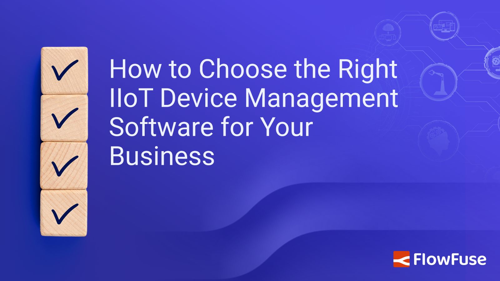 Image representing How to Choose the Right IIoT Device Management Software for Your Business