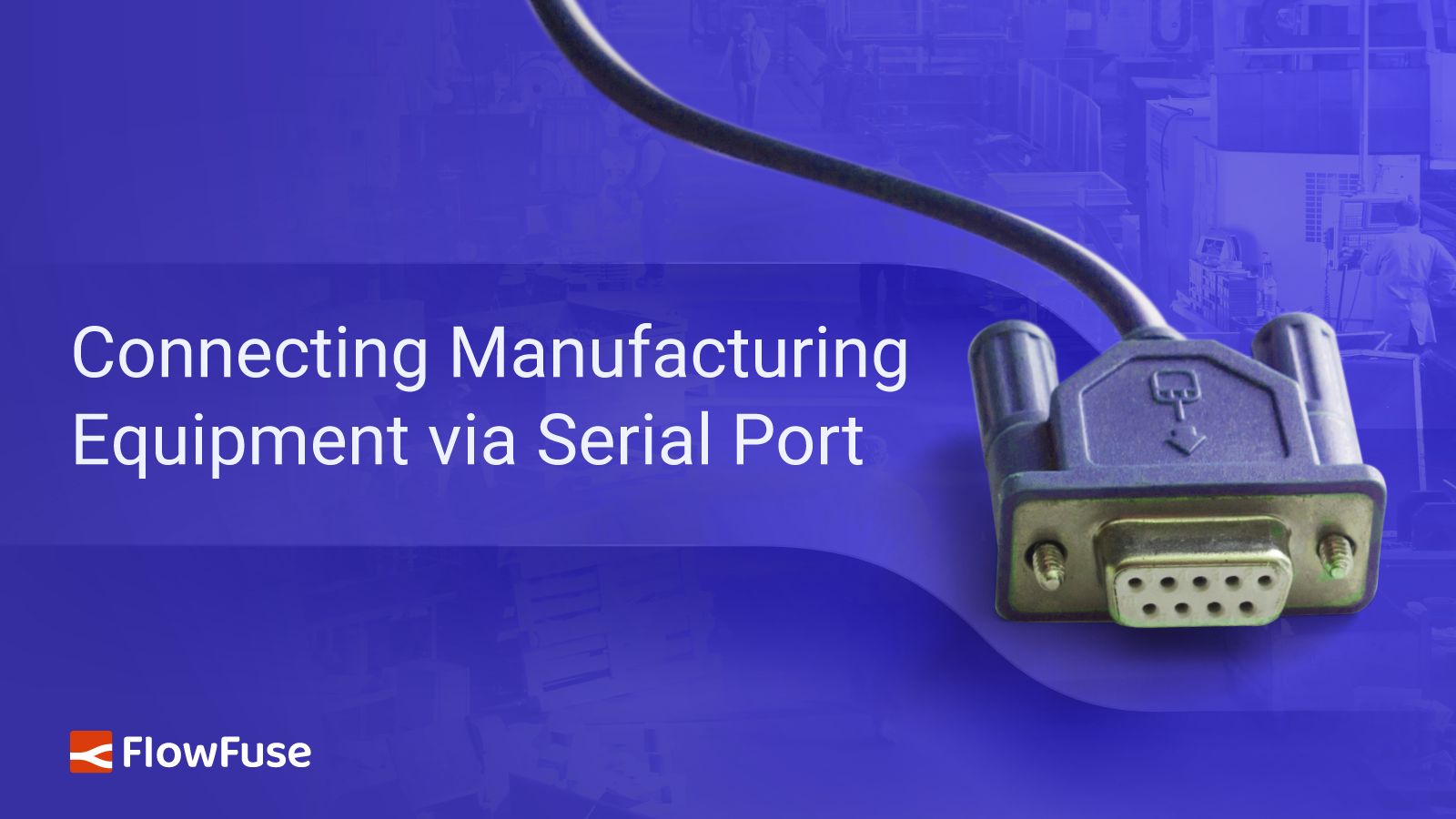 Image representing Connecting Manufacturing Equipment via Serial Port
