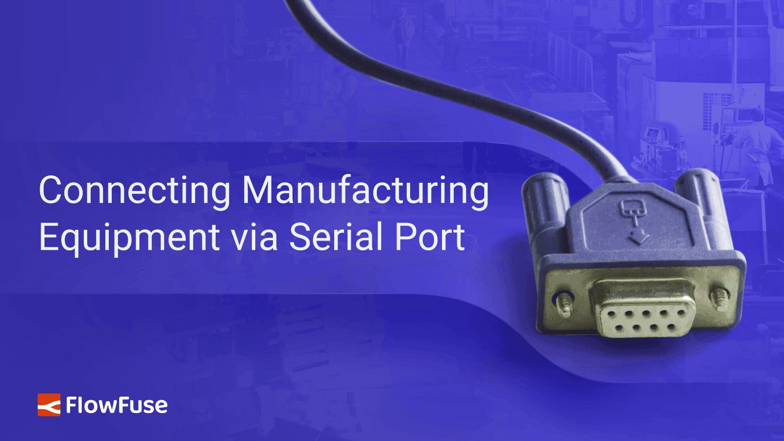 Image representing Connecting Manufacturing Equipment via Serial Port